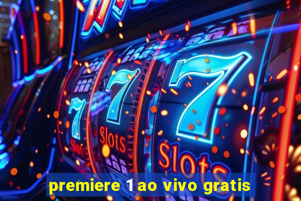 premiere 1 ao vivo gratis